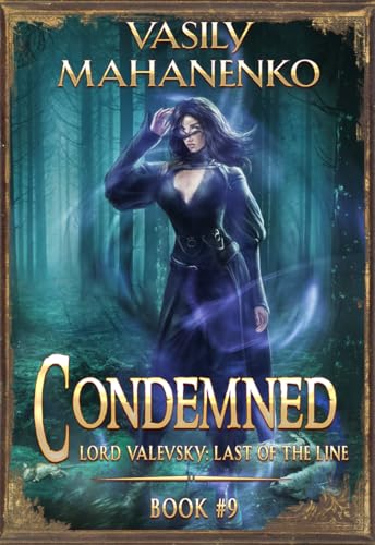 Condemned Book 9: A Progression Fantasy LitRPG Series (Lord Valevsky: Last of the Line)