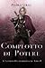 Complotto di Potere: (Il Sentiero del Guardaboschi Vol. 9) (Italian Edition)