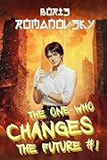 The One Who Changes the Future (Book #1): A Dystopian Portal Progression Fantasy Series