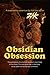 Obsidian Obsession by Jerry Zak