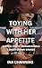 Toying With Her Appetite: L...