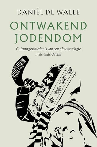 Ontwakend jodendom: Cultuurgeschiedenis van een nieuwe religie in de oude Orient (Dutch Edition)