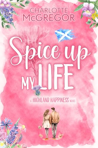 Spice Up My Life (Highland Happiness Saga, #2)