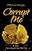 Corrupt Me (Beta Accepted)