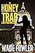 The Honey Trap by Wade Fowler