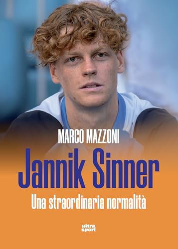 Jannik Sinner: Una straordinaria normalità (Italian Edition)