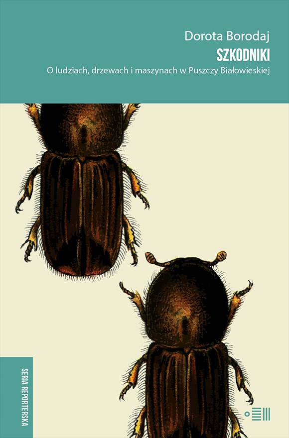 Szkodniki. O ludziach, drzewach i maszynach w Puszczy Białowieskiej (Hardcover)