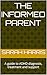 The Informed Parent : A gui...