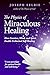 The Physics of Miraculous Healing by Joseph Selbie