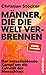 Männer, die die Welt verbrennen. Der entscheidende Kampf um die Zukunft der Menschheit