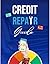 Credit Repair Guide: Method...