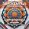 MANDALA MINDFULNESS: Adult Coloring Book for Stress Relief