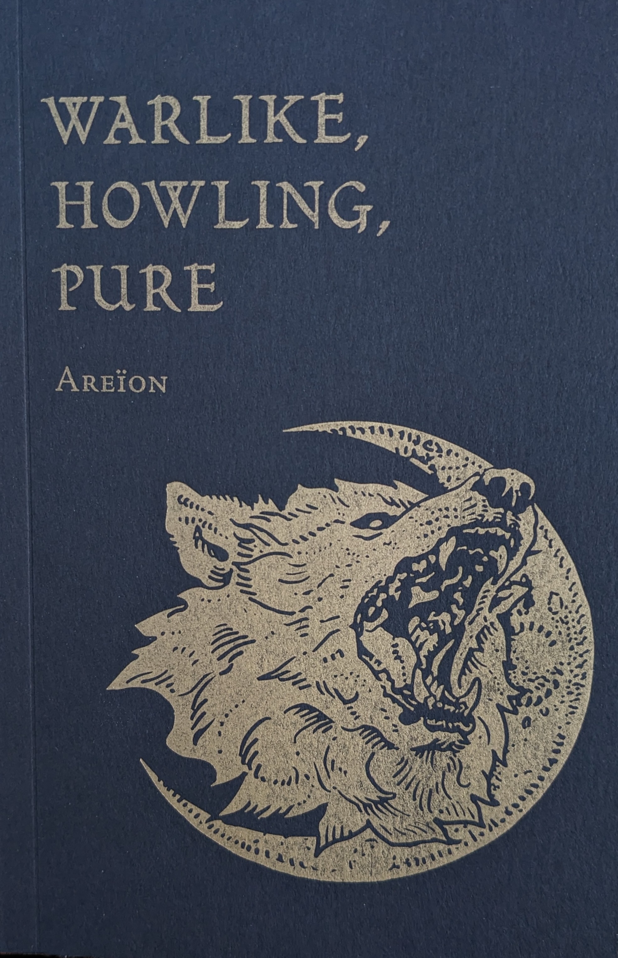 Warlike, Howling, Pure