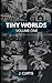 Tiny Worlds Volume One