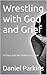 Wrestling with God and Grief