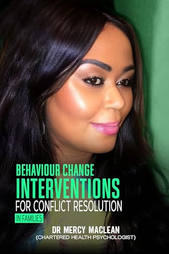 Behaviour Change Interventions for Conflict Resolution in Families (Kindle Edition)