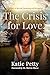 The Crisis for Love by Katie Petty The Crisis for Love by Katie Petty