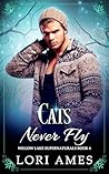 Cats Never Fly by Lori Ames