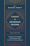 Handbook of Contemporary Preaching, 2nd Edition: A Wealth of Counsel for Creative and Effective Proclamation