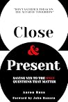 Close & Present: ...