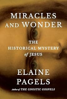 Miracles and Wonder by Elaine Pagels