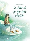 Le jour où je me suis choisie (Le jour où, #8)
