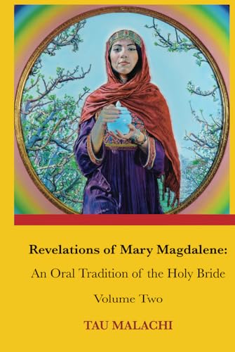 Revelations of Mary Magdalene: An Oral Tradition of the Holy Bride, Volume Two (Revelations of Mary Magdalene, Volumes 1-3)