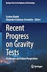 Recent Progress on Gravity Tests: Challenges and Future Perspectives (Springer Series in Astrophysics and Cosmology)