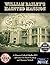 William Bailey's Haunted Ma...