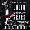 Under Your Scars by Ariel N. Anderson Under Your Scars by Ariel N. Anderson