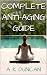 Complete Anti-aging Guide by Alasdair Duncan