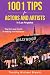 1001 Tips for Actors and Ar...