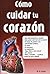 Como Cuidar Tu Corazon (English and Spanish Edition)