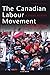 The Canadian Labour Movement: A Short History