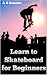 Learn to Skate for Beginners by Alasdair Duncan
