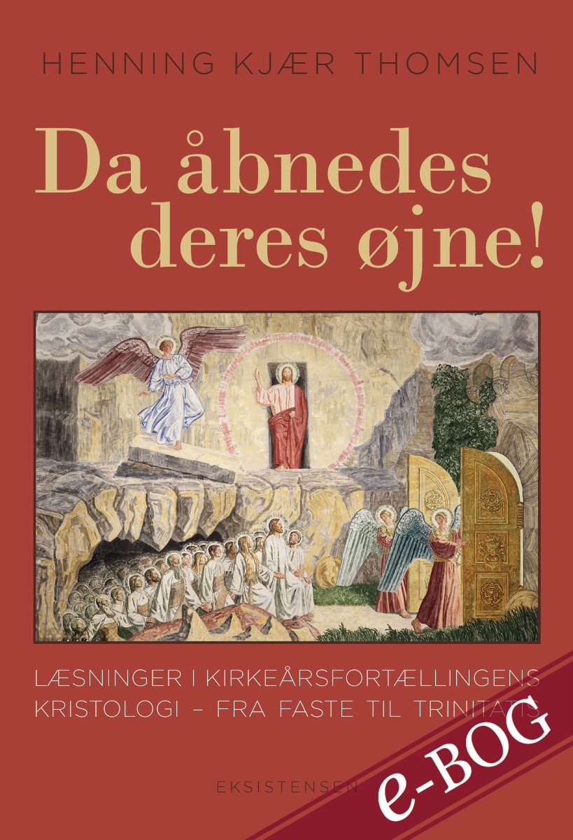 Da åbnedes deres øjne!: Læsninger i kirkeårsfortællingens kristologi - fra faste til trinitatis