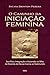 O caminho da iniciação feminina: Sacrifício, integração e ascensão no mito da descida da Inanna ao submundo (Portuguese Edition)
