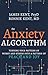 Anxiety Algorithm by James Kent PsyD