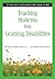 Teaching Students with Learning Disabilities: A Step-By-Step Guide for Educators