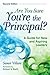 Are You Sure You′re the Principal?: A Guide for New and Aspiring Leaders