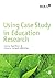 Using Case Study in Education Research