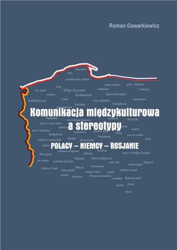Komunikacja Miedzykulturowa a Stereotypy: Polacy-Niemcy-Rosjanie = Intercultural Communication and Stereotypes Involving Poles, Germans and Russians (Hardcover)