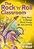 The Rock ′n′ Roll Classroom...