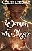 Women Who Magic: The Goddes...