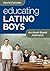 Educating Latino Boys: An Asset-Based Approach
