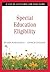 Special Education Eligibility: A Step-By-Step Guide for Educators