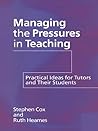 Managing the Pressures of Teaching: Practical Ideas for Tutors and Their Students