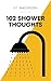 102 Shower Thoughts