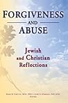 Forgiveness and Abuse: Jewish and Christian Reflections Forgiveness and Abuse: Jewish and Christian Reflections