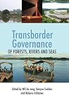 Transborder Governance of Forests, Rivers and Seas